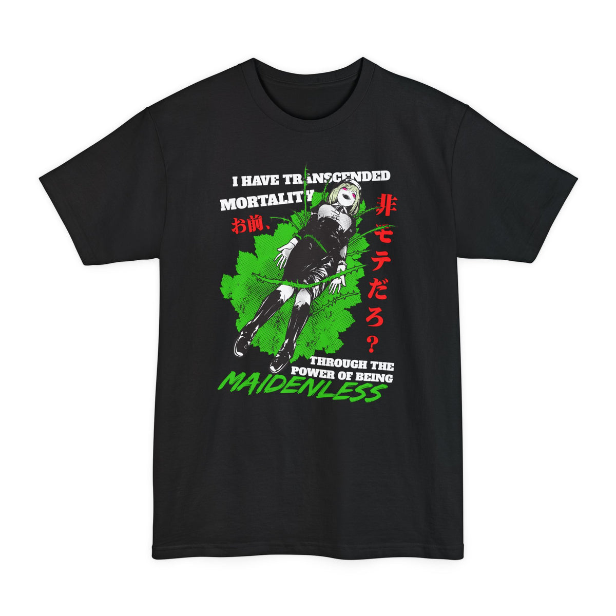 Black tall T-shirt with an anime girl and "I Have Transcended Mortality Through the Power of Being Maidenless" lettering on the front.