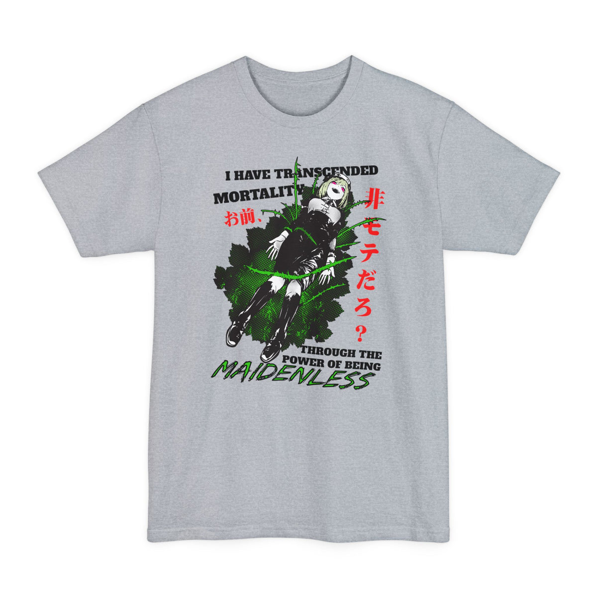 Light Steel tall T-shirt with an anime girl and "I Have Transcended Mortality Through the Power of Being Maidenless" lettering on the front.