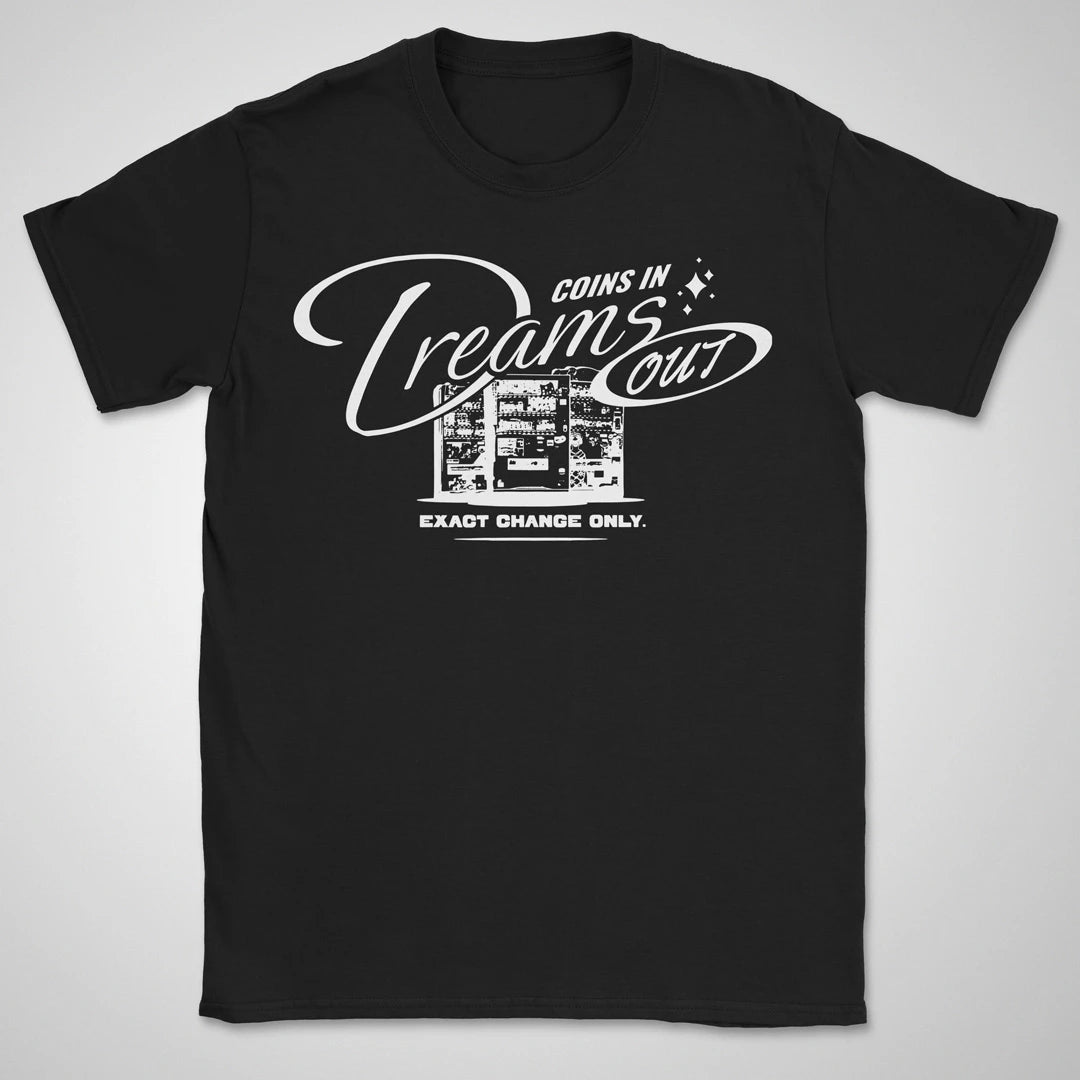 Coins In, Dreams Out BW ❀ T-shirt