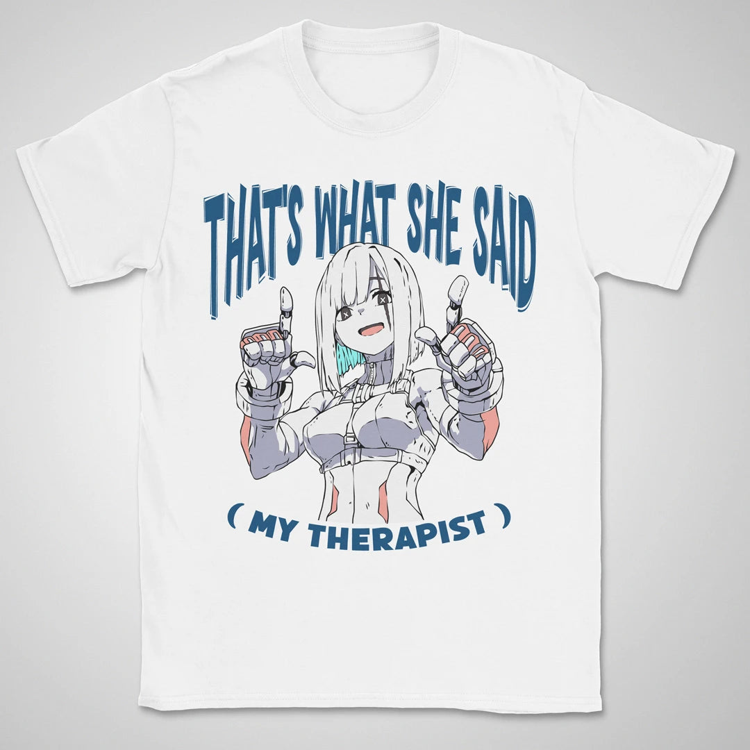 What She Said ❀ T-shirt