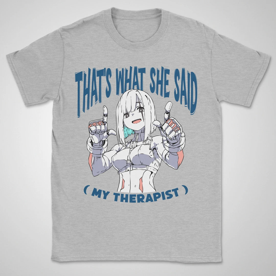 What She Said ❀ T-shirt