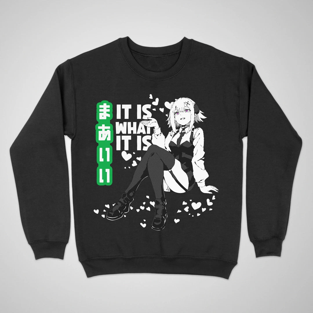It Is What It Is ❀ Crewneck