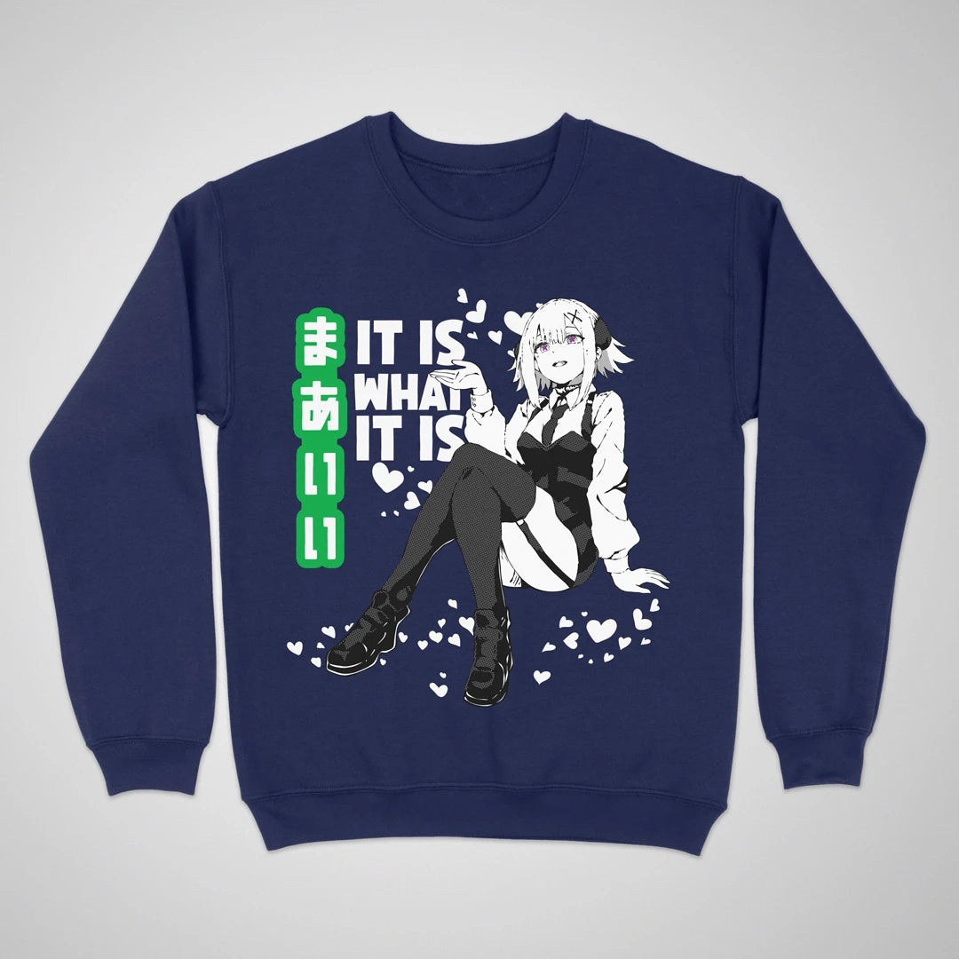 It Is What It Is ❀ Crewneck