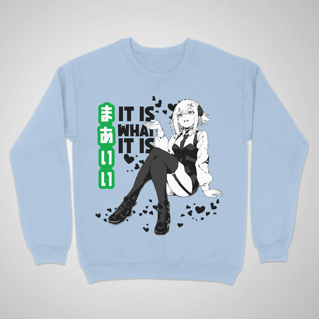 It Is What It Is ❀ Crewneck
