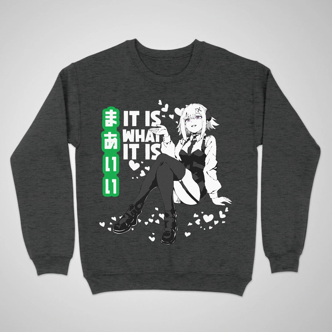 It Is What It Is ❀ Crewneck