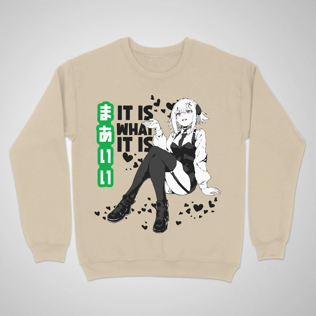 It Is What It Is ❀ Crewneck
