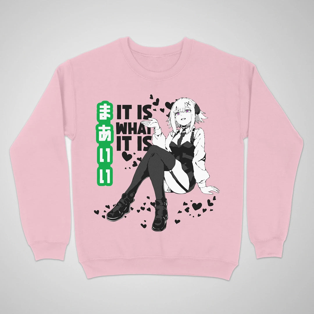 It Is What It Is ❀ Crewneck