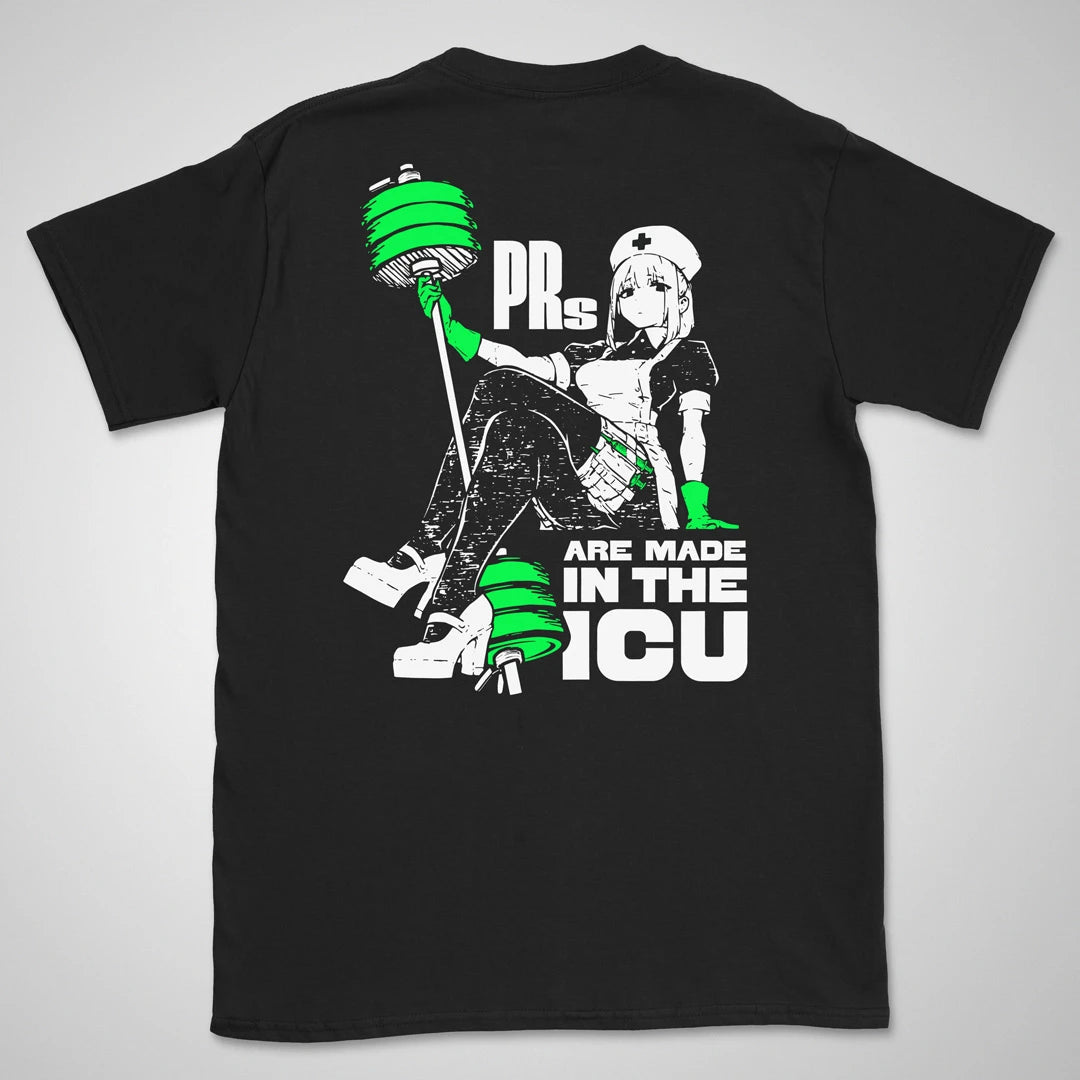 PRs Are Made In The ICU | back print ❀ T-shirt