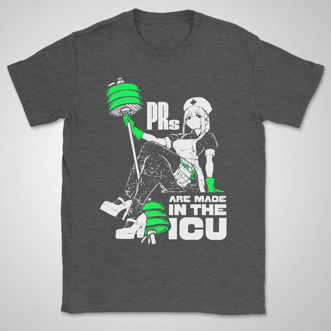 PRs Are Made In The ICU ❀ T-shirt