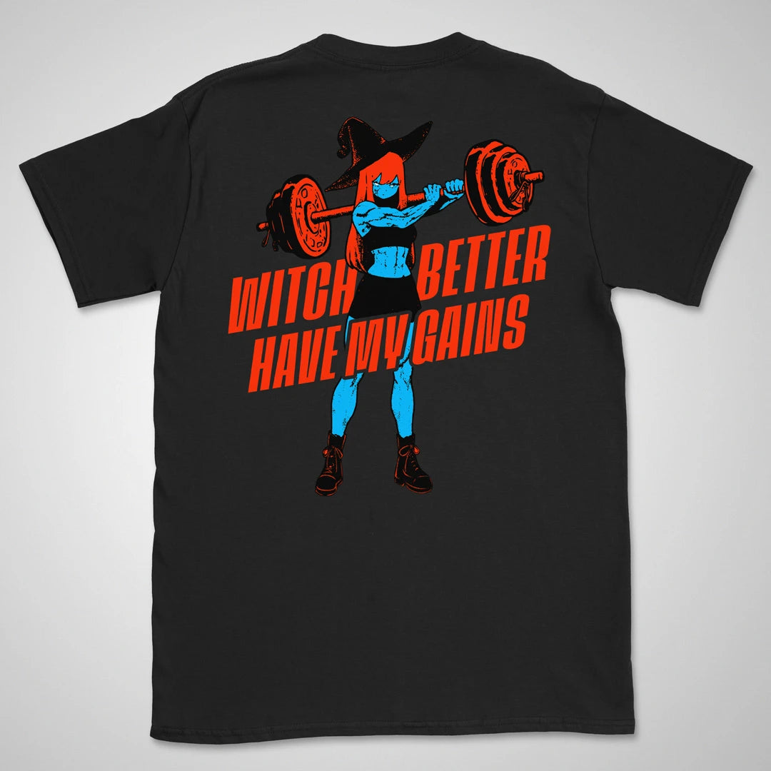 Witch Better Have My Gains | back print ❀ T-shirt
