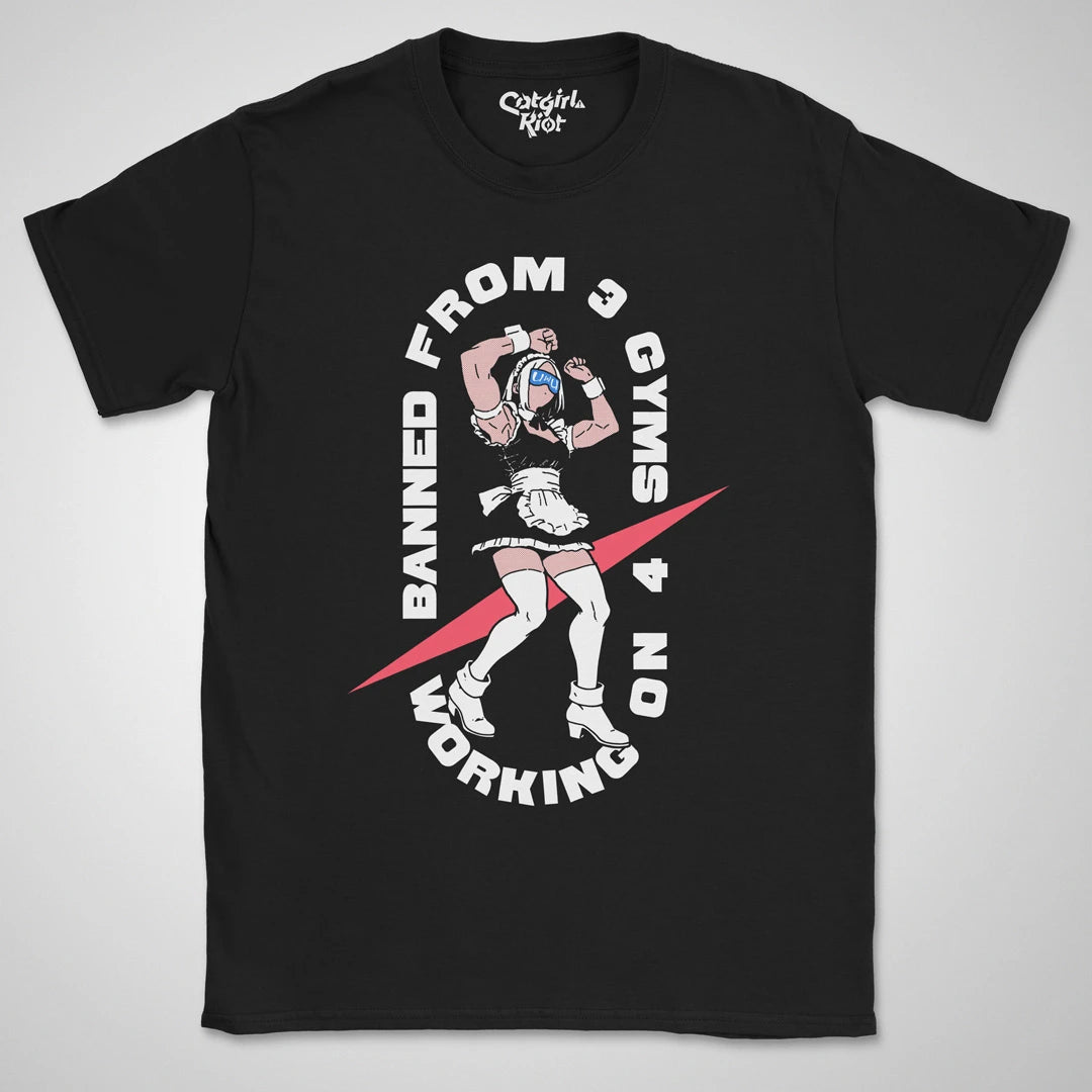 Banned From 3 Gyms ❀ T-shirt