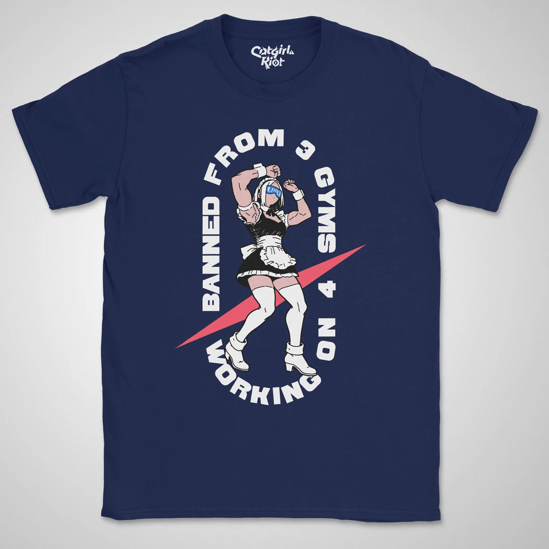Banned From 3 Gyms ❀ T-shirt