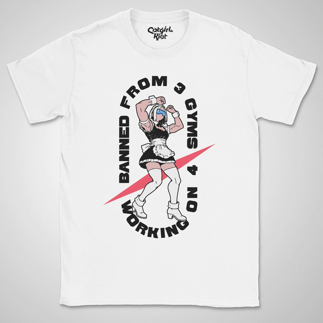 Banned From 3 Gyms ❀ T-shirt