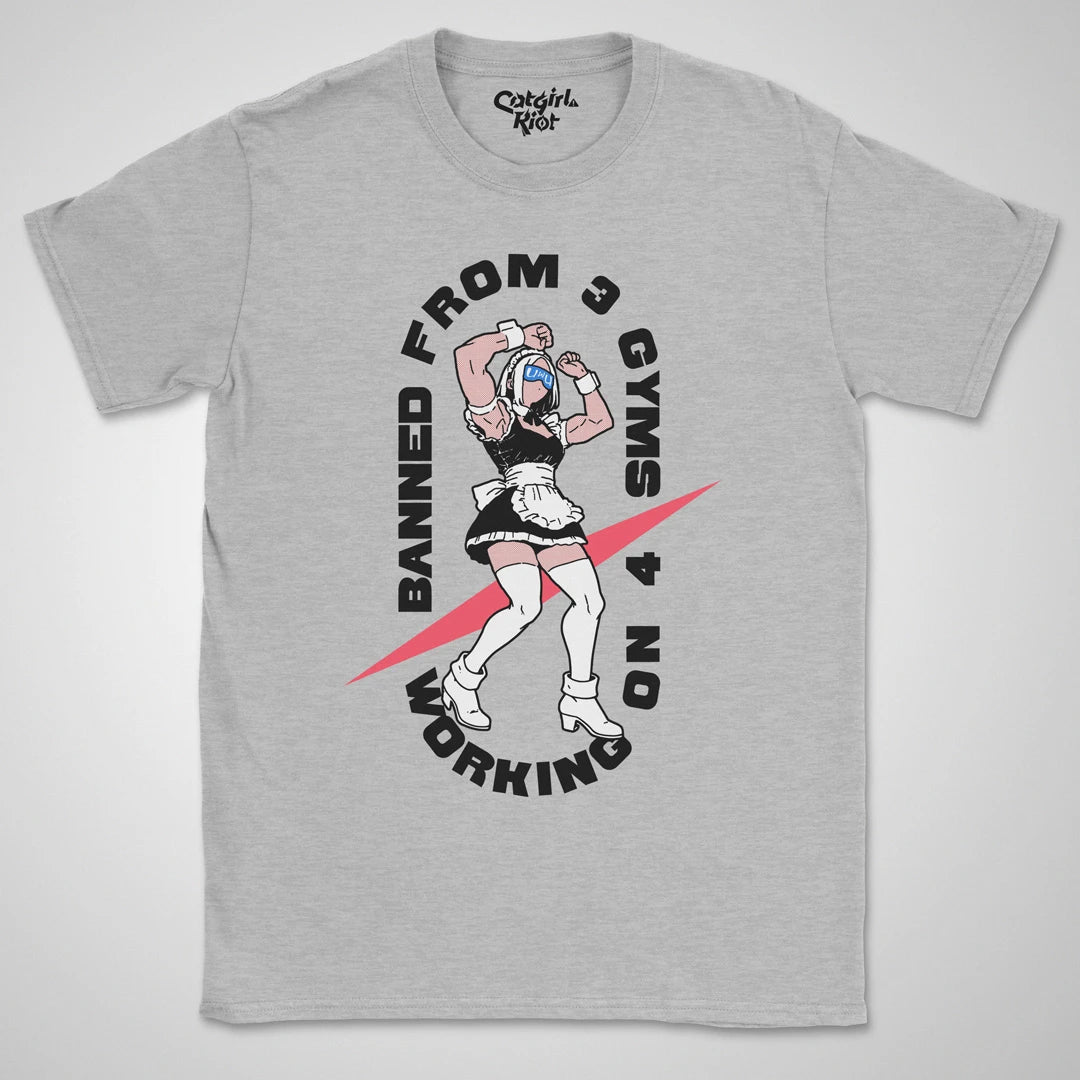 Banned From 3 Gyms ❀ T-shirt