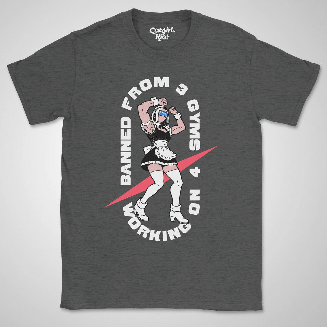 Banned From 3 Gyms ❀ T-shirt